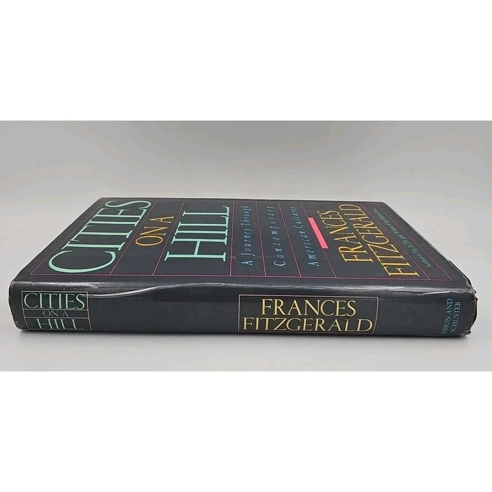 Cities On A Hill: A Journey through Contemporary American Cultures F. Fitzgerald